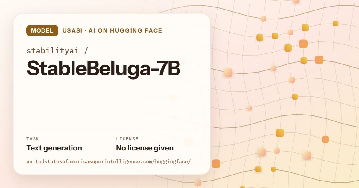 Generated amber wave-lattice artwork for the model stabilityai/StableBeluga-7B, labeled USASI · AI on Hugging Face, with Task: Text generation · License: No license given.