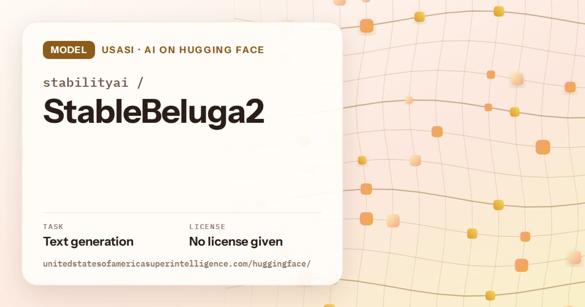 Generated amber wave-lattice artwork for the model stabilityai/StableBeluga2, labeled USASI · AI on Hugging Face, with Task: Text generation · License: No license given.