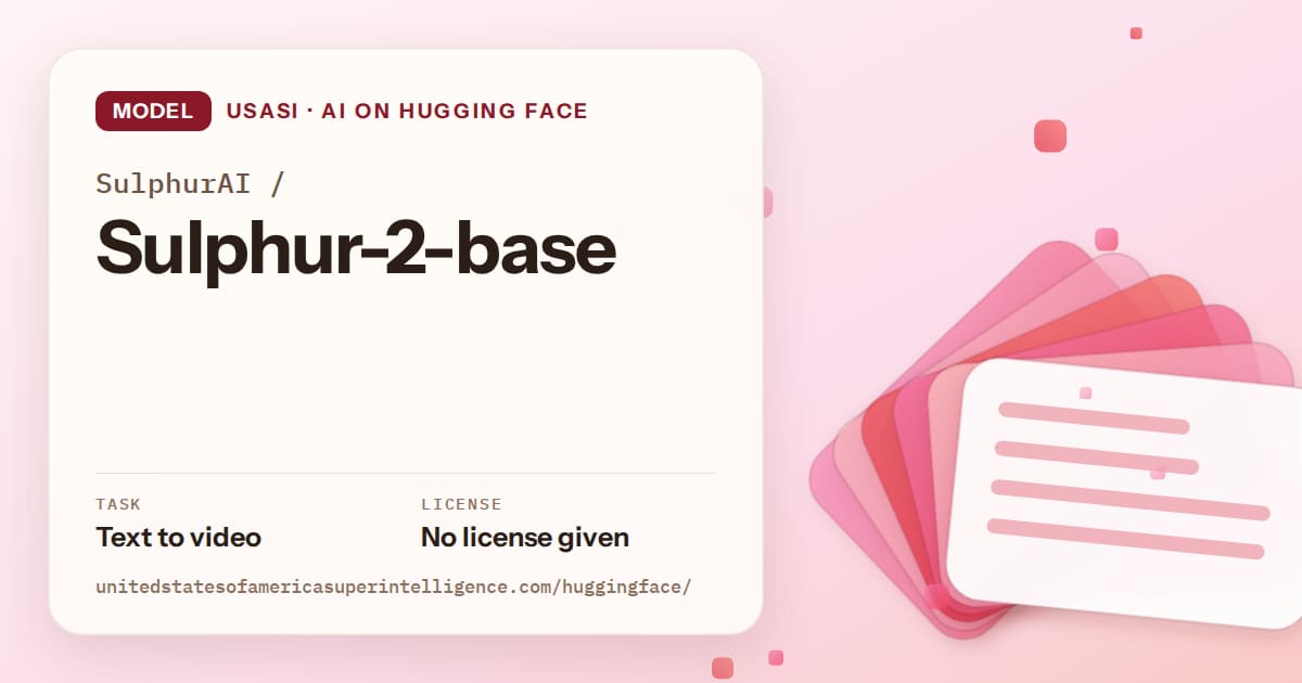 Generated coral layered-card artwork for the model SulphurAI/Sulphur-2-base, labeled USASI · AI on Hugging Face, with Task: Text to video · License: No license given.