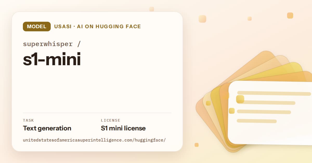 Generated amber layered-card artwork for the model superwhisper/s1-mini, labeled USASI · AI on Hugging Face, with Task: Text generation · License: S1 mini license.