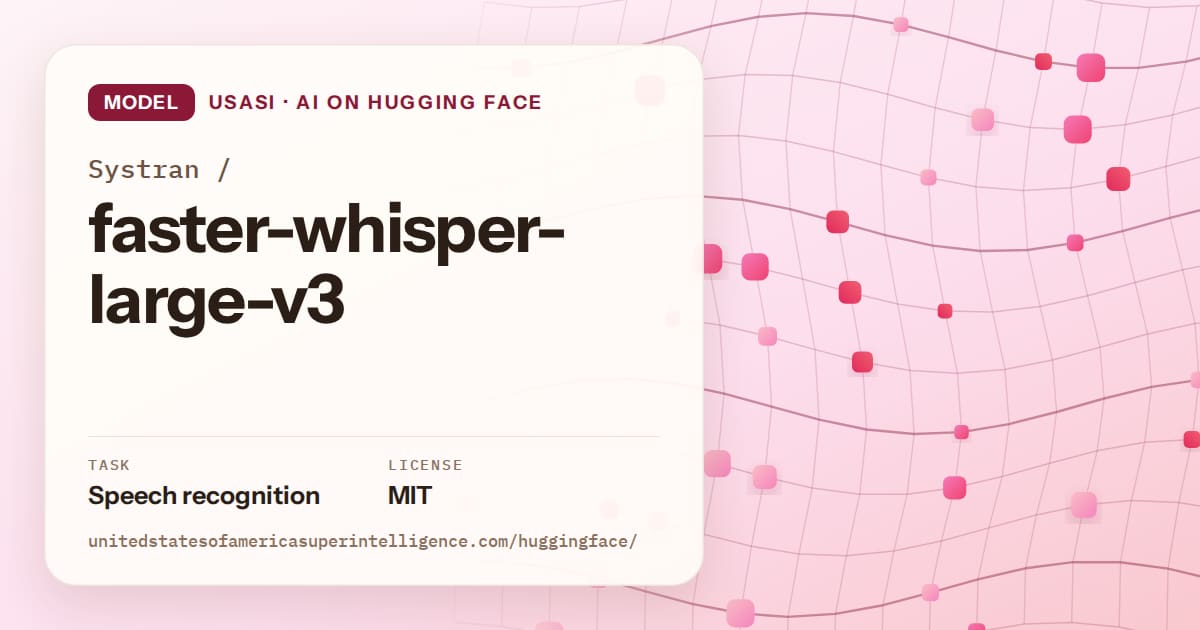 Generated rose wave-lattice artwork for the model Systran/faster-whisper-large-v3, labeled USASI · AI on Hugging Face, with Task: Speech recognition · License: MIT.