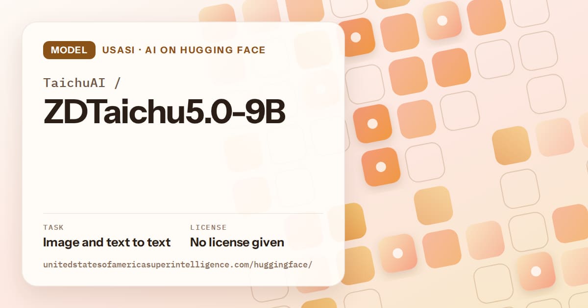 Generated orange rounded-tile grid artwork for the model TaichuAI/ZDTaichu5.0-9B, labeled USASI · AI on Hugging Face, with Task: Image and text to text · License: No license given.