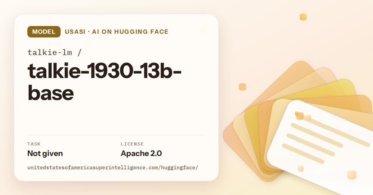 Generated amber layered-card artwork for the model talkie-lm/talkie-1930-13b-base, labeled USASI · AI on Hugging Face, with Task: Not given · License: Apache 2.0.