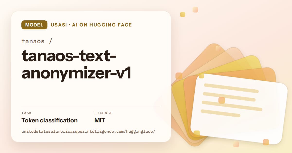 Generated amber layered-card artwork for the model tanaos/tanaos-text-anonymizer-v1, labeled USASI · AI on Hugging Face, with Task: Token classification · License: MIT.