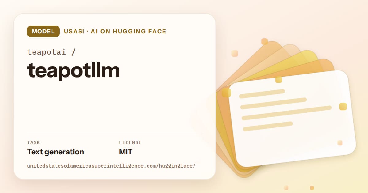 Generated amber layered-card artwork for the model teapotai/teapotllm, labeled USASI · AI on Hugging Face, with Task: Text generation · License: MIT.