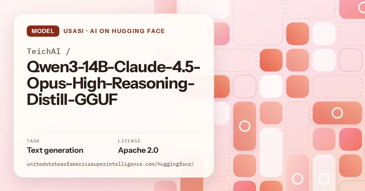 Generated coral tile-mosaic artwork for the model TeichAI/Qwen3-14B-Claude-4.5-Opus-High-Reasoning-Distill-GGUF, labeled USASI · AI on Hugging Face, with Task: Text generation · License: Apache 2.0.