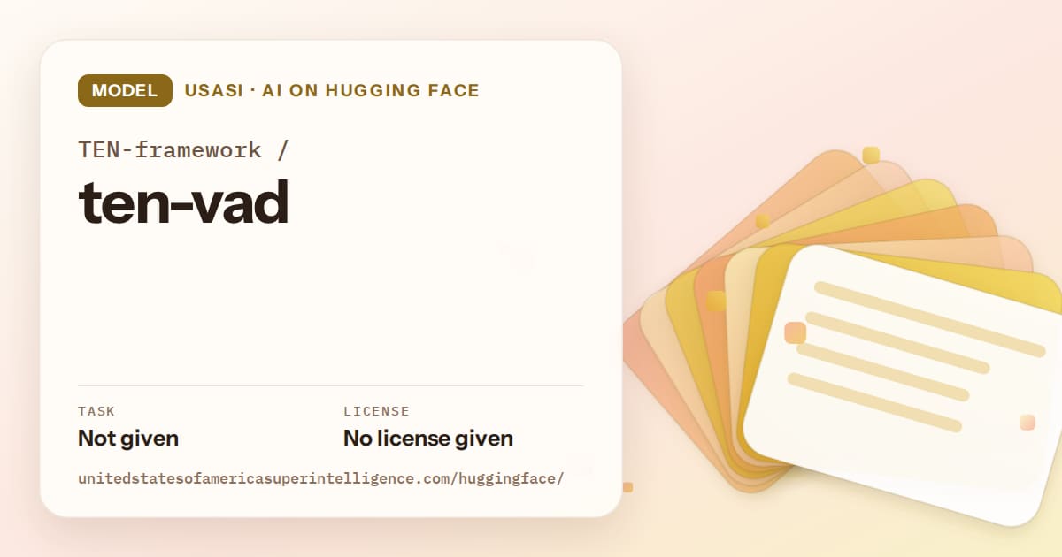 Generated amber layered-card artwork for the model TEN-framework/ten-vad, labeled USASI · AI on Hugging Face, with Task: Not given · License: No license given.