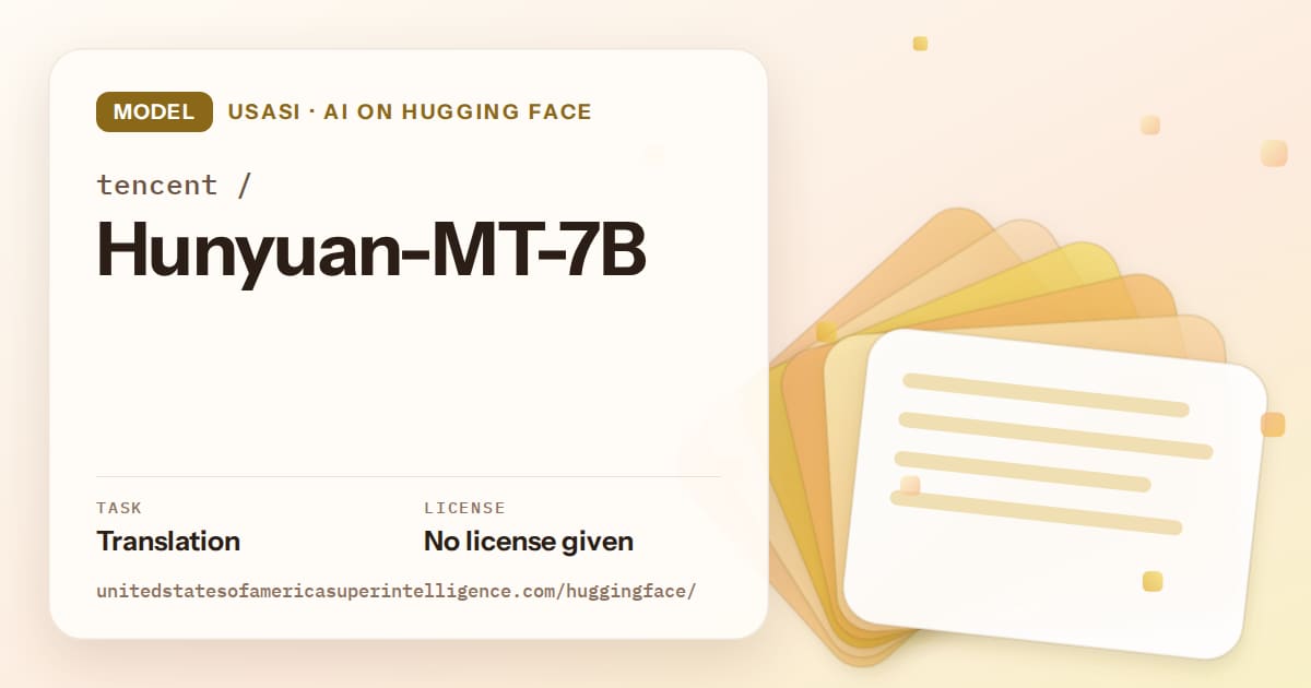 Generated amber layered-card artwork for the model tencent/Hunyuan-MT-7B, labeled USASI · AI on Hugging Face, with Task: Translation · License: No license given.