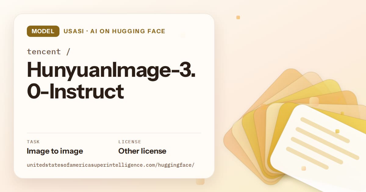 Generated amber layered-card artwork for the model tencent/HunyuanImage-3.0-Instruct, labeled USASI · AI on Hugging Face, with Task: Image to image · License: Other license.