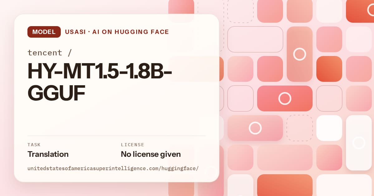 Generated coral tile-mosaic artwork for the model tencent/HY-MT1.5-1.8B-GGUF, labeled USASI · AI on Hugging Face, with Task: Translation · License: No license given.