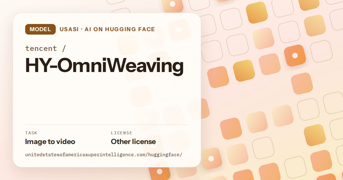 Generated orange rounded-tile grid artwork for the model tencent/HY-OmniWeaving, labeled USASI · AI on Hugging Face, with Task: Image to video · License: Other license.