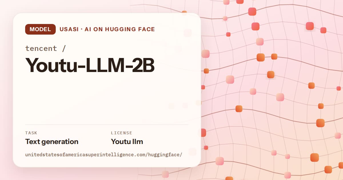 Generated tangerine wave-lattice artwork for the model tencent/Youtu-LLM-2B, labeled USASI · AI on Hugging Face, with Task: Text generation · License: Youtu llm.