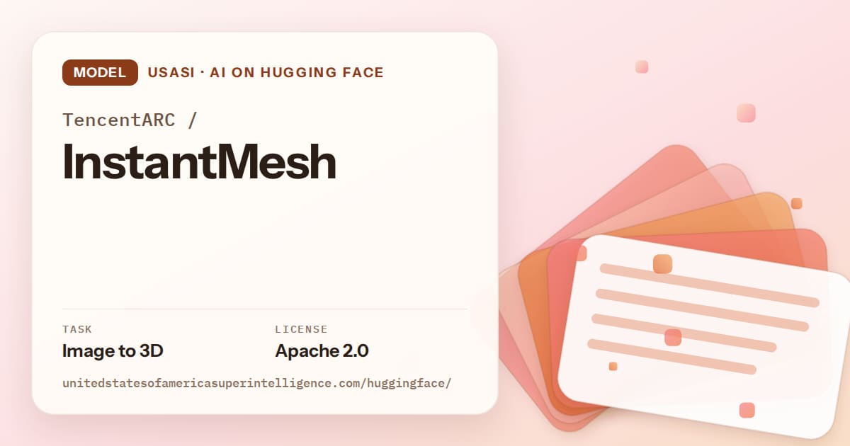 Generated tangerine layered-card artwork for the model TencentARC/InstantMesh, labeled USASI · AI on Hugging Face, with Task: Image to 3D · License: Apache 2.0.