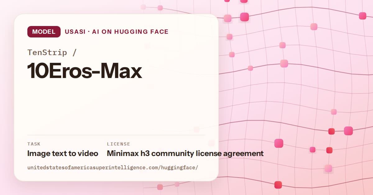Generated rose wave-lattice artwork for the model TenStrip/10Eros-Max, labeled USASI · AI on Hugging Face, with Task: Image text to video · License: Minimax h3 community license agreement.