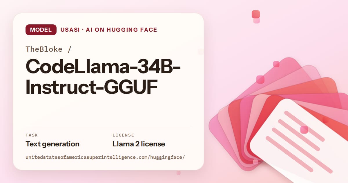 Generated coral layered-card artwork for the model TheBloke/CodeLlama-34B-Instruct-GGUF, labeled USASI · AI on Hugging Face, with Task: Text generation · License: Llama 2 license.