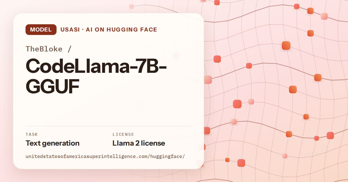 Generated tangerine wave-lattice artwork for the model TheBloke/CodeLlama-7B-GGUF, labeled USASI · AI on Hugging Face, with Task: Text generation · License: Llama 2 license.