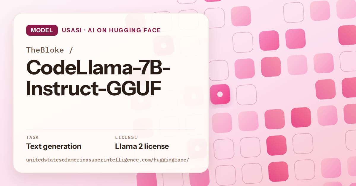 Generated rose rounded-tile grid artwork for the model TheBloke/CodeLlama-7B-Instruct-GGUF, labeled USASI · AI on Hugging Face, with Task: Text generation · License: Llama 2 license.