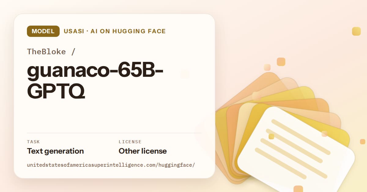 Generated amber layered-card artwork for the model TheBloke/guanaco-65B-GPTQ, labeled USASI · AI on Hugging Face, with Task: Text generation · License: Other license.