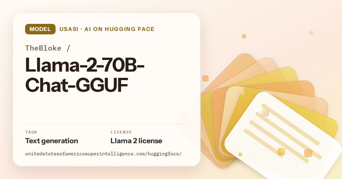 Generated amber layered-card artwork for the model TheBloke/Llama-2-70B-Chat-GGUF, labeled USASI · AI on Hugging Face, with Task: Text generation · License: Llama 2 license.