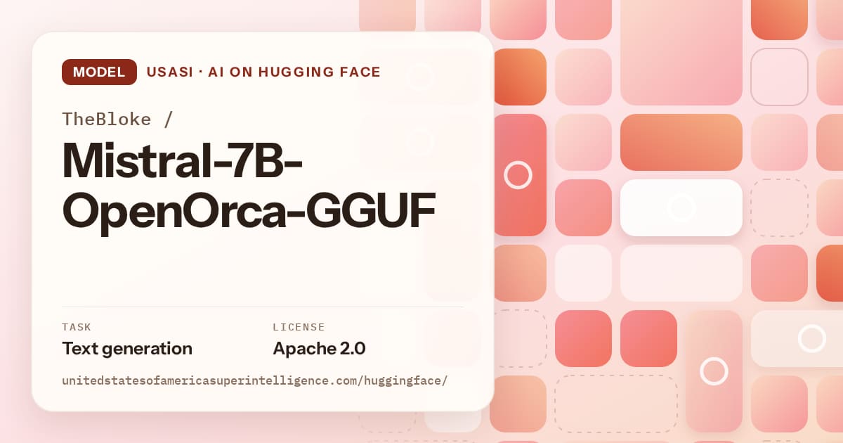 Generated coral tile-mosaic artwork for the model TheBloke/Mistral-7B-OpenOrca-GGUF, labeled USASI · AI on Hugging Face, with Task: Text generation · License: Apache 2.0.
