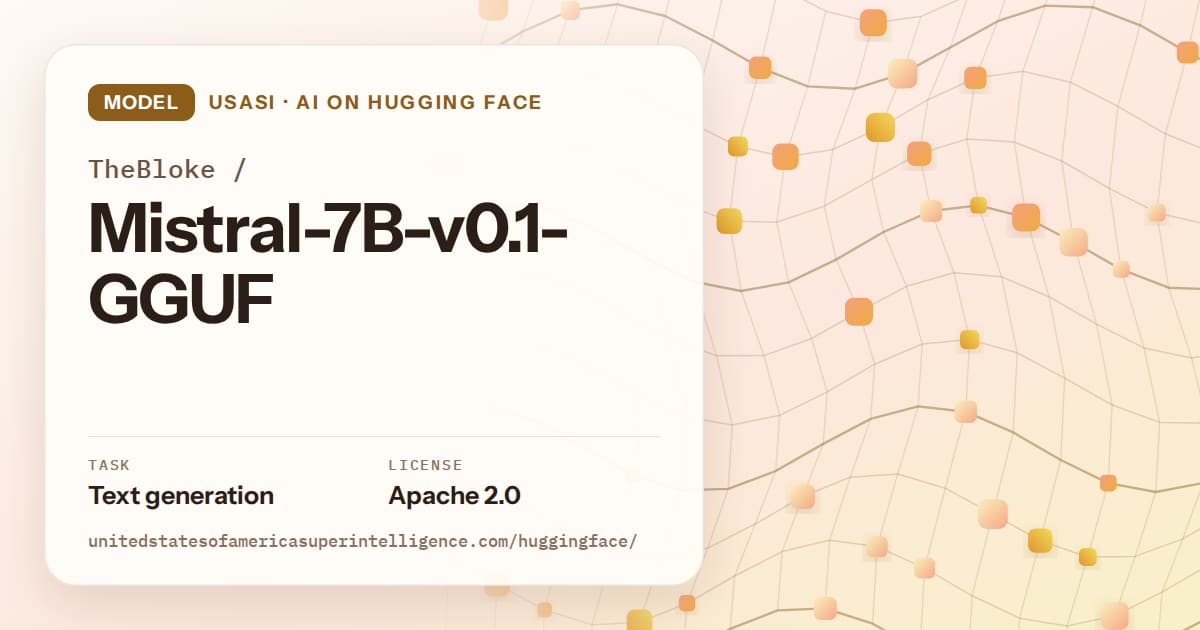 Generated amber wave-lattice artwork for the model TheBloke/Mistral-7B-v0.1-GGUF, labeled USASI · AI on Hugging Face, with Task: Text generation · License: Apache 2.0.