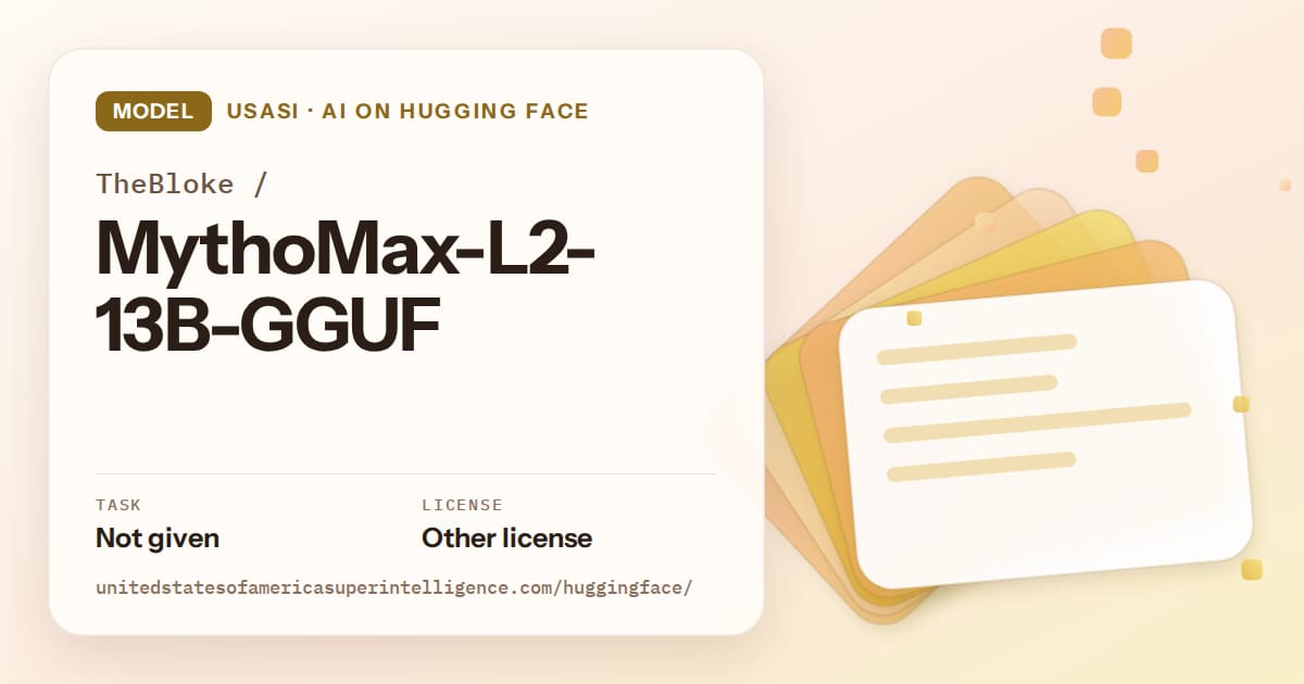 Generated amber layered-card artwork for the model TheBloke/MythoMax-L2-13B-GGUF, labeled USASI · AI on Hugging Face, with Task: Not given · License: Other license.
