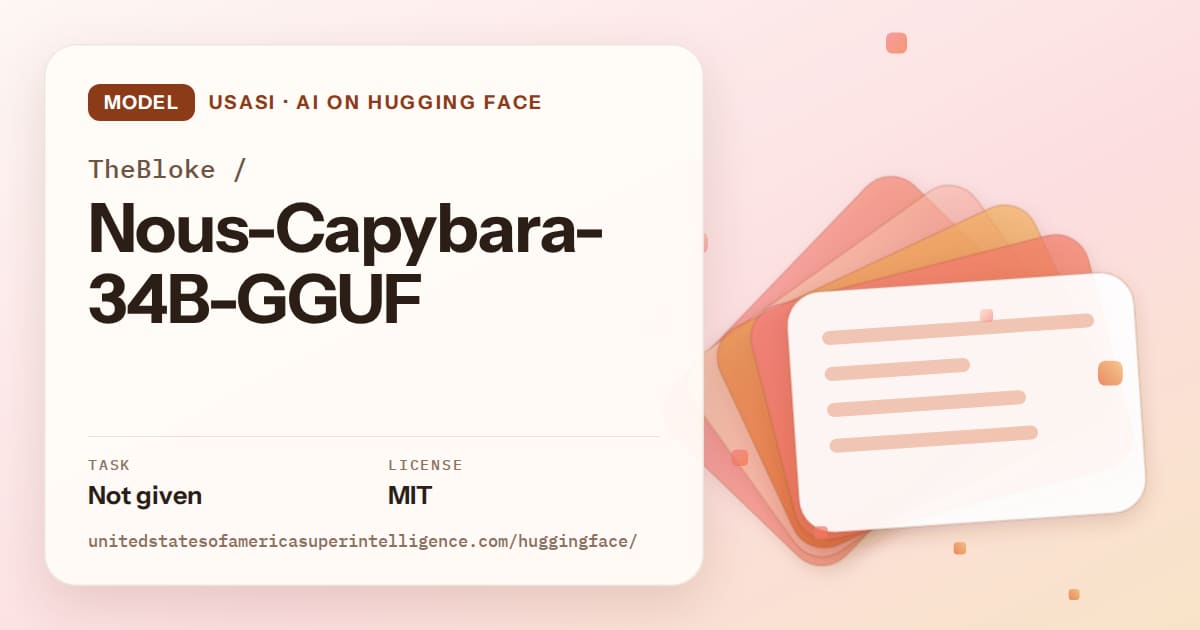 Generated tangerine layered-card artwork for the model TheBloke/Nous-Capybara-34B-GGUF, labeled USASI · AI on Hugging Face, with Task: Not given · License: MIT.