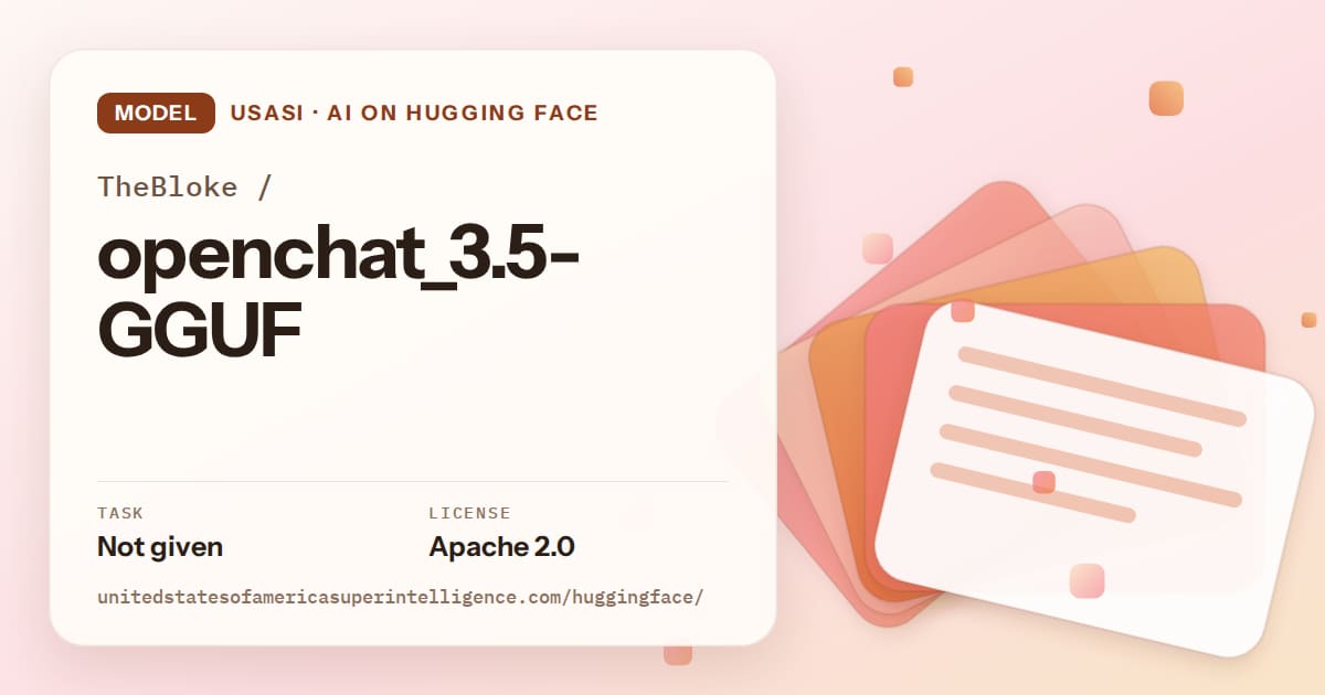 Generated tangerine layered-card artwork for the model TheBloke/openchat_3.5-GGUF, labeled USASI · AI on Hugging Face, with Task: Not given · License: Apache 2.0.
