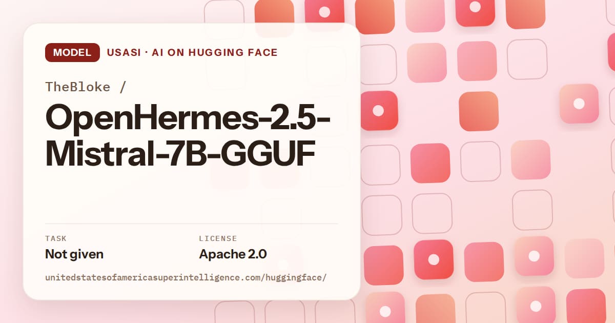 Generated coral rounded-tile grid artwork for the model TheBloke/OpenHermes-2.5-Mistral-7B-GGUF, labeled USASI · AI on Hugging Face, with Task: Not given · License: Apache 2.0.