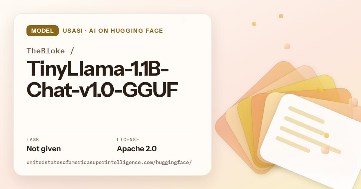 Generated amber layered-card artwork for the model TheBloke/TinyLlama-1.1B-Chat-v1.0-GGUF, labeled USASI · AI on Hugging Face, with Task: Not given · License: Apache 2.0.