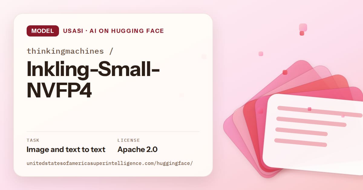 Generated coral layered-card artwork for the model thinkingmachines/Inkling-Small-NVFP4, labeled USASI · AI on Hugging Face, with Task: Image and text to text · License: Apache 2.0.