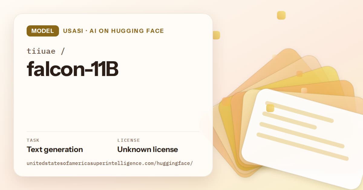 Generated amber layered-card artwork for the model tiiuae/falcon-11B, labeled USASI · AI on Hugging Face, with Task: Text generation · License: Unknown license.