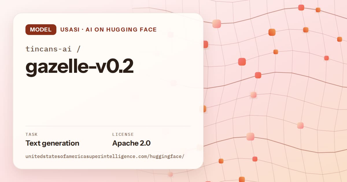 Generated tangerine wave-lattice artwork for the model tincans-ai/gazelle-v0.2, labeled USASI · AI on Hugging Face, with Task: Text generation · License: Apache 2.0.