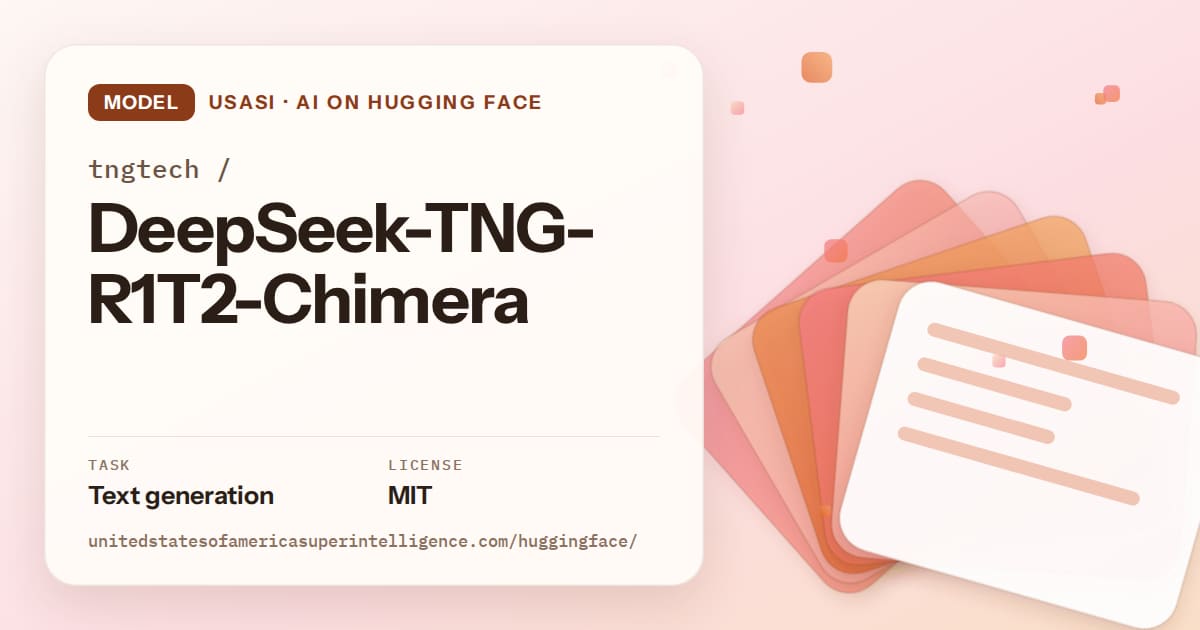 Generated tangerine layered-card artwork for the model tngtech/DeepSeek-TNG-R1T2-Chimera, labeled USASI · AI on Hugging Face, with Task: Text generation · License: MIT.