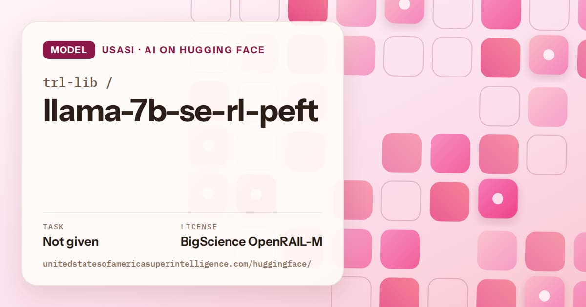 Generated rose rounded-tile grid artwork for the model trl-lib/llama-7b-se-rl-peft, labeled USASI · AI on Hugging Face, with Task: Not given · License: BigScience OpenRAIL-M.