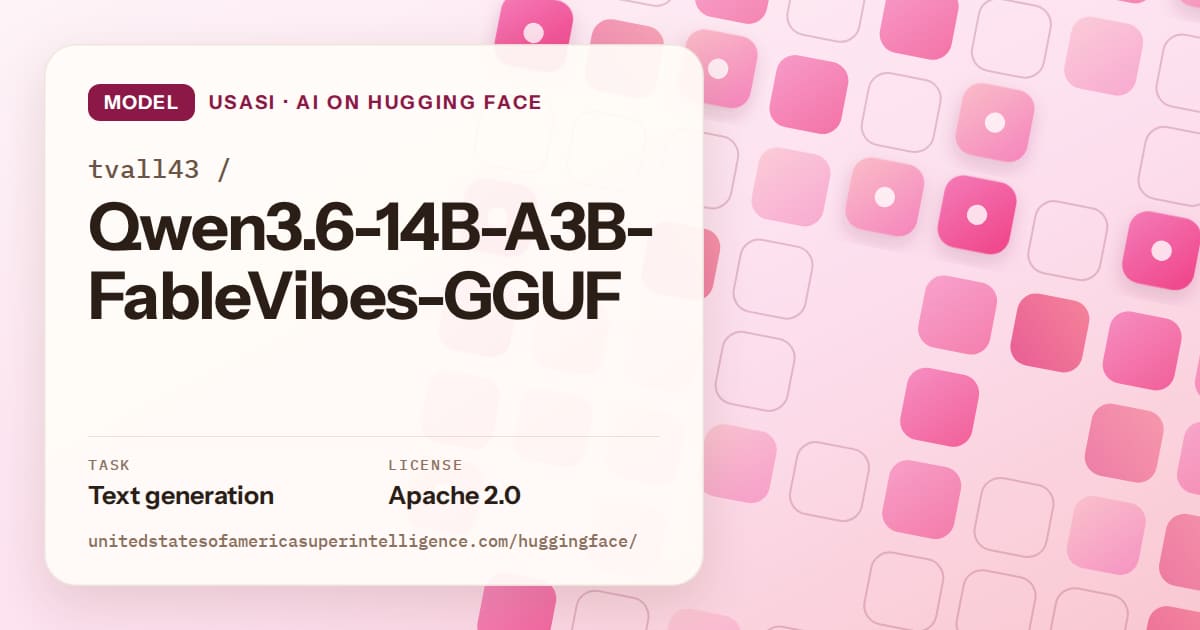 Generated rose rounded-tile grid artwork for the model tvall43/Qwen3.6-14B-A3B-FableVibes-GGUF, labeled USASI · AI on Hugging Face, with Task: Text generation · License: Apache 2.0.