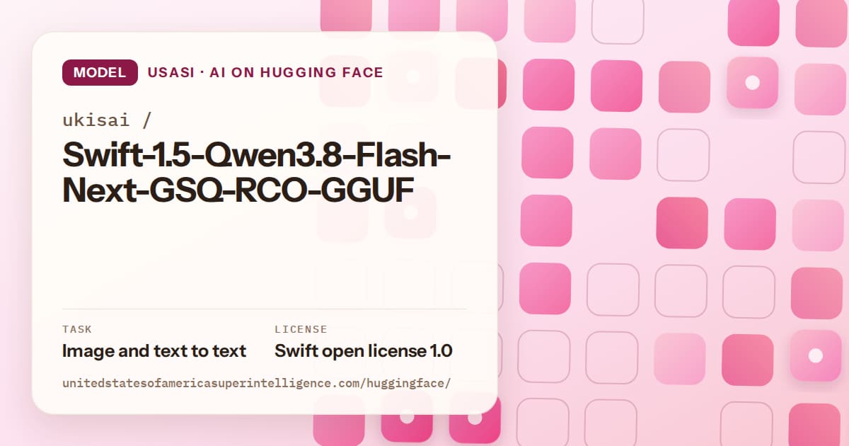 Generated rose rounded-tile grid artwork for the model ukisai/Swift-1.5-Qwen3.8-Flash-Next-GSQ-RCO-GGUF, labeled USASI · AI on Hugging Face, with Task: Image and text to text · License: Swift open license 1.0.