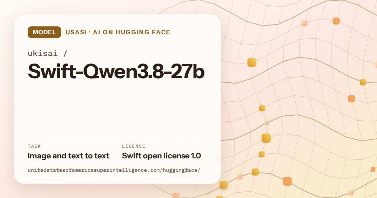 Generated amber wave-lattice artwork for the model ukisai/Swift-Qwen3.8-27b, labeled USASI · AI on Hugging Face, with Task: Image and text to text · License: Swift open license 1.0.