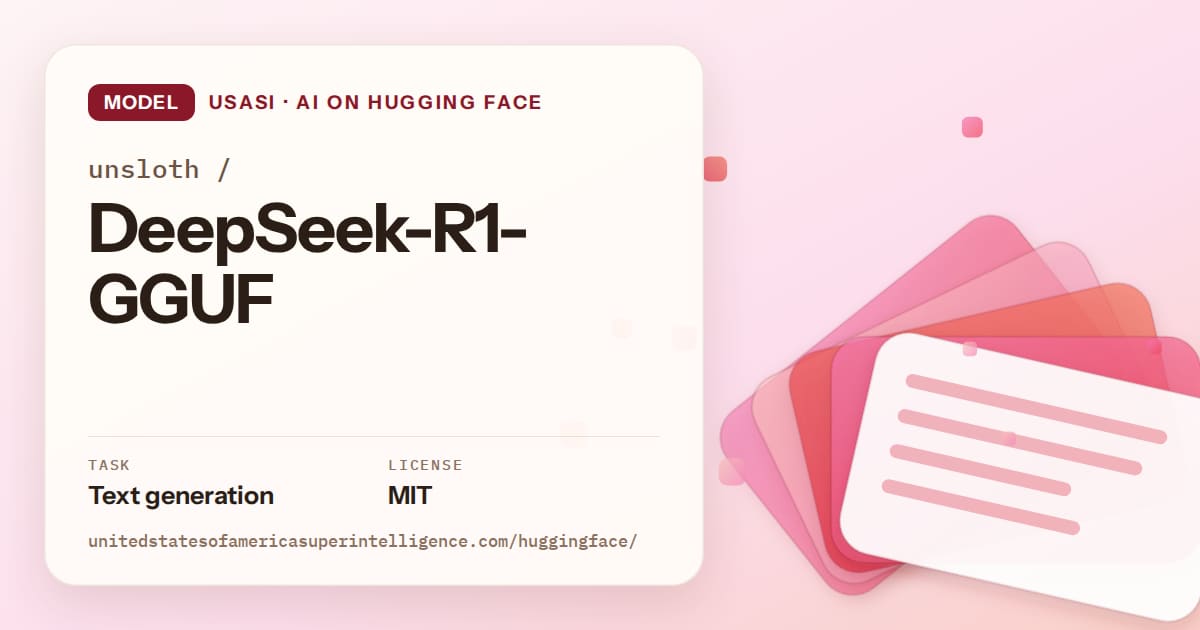 Generated coral layered-card artwork for the model unsloth/DeepSeek-R1-GGUF, labeled USASI · AI on Hugging Face, with Task: Text generation · License: MIT.