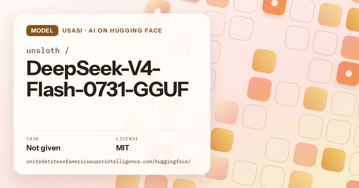 Generated orange rounded-tile grid artwork for the model unsloth/DeepSeek-V4-Flash-0731-GGUF, labeled USASI · AI on Hugging Face, with Task: Not given · License: MIT.