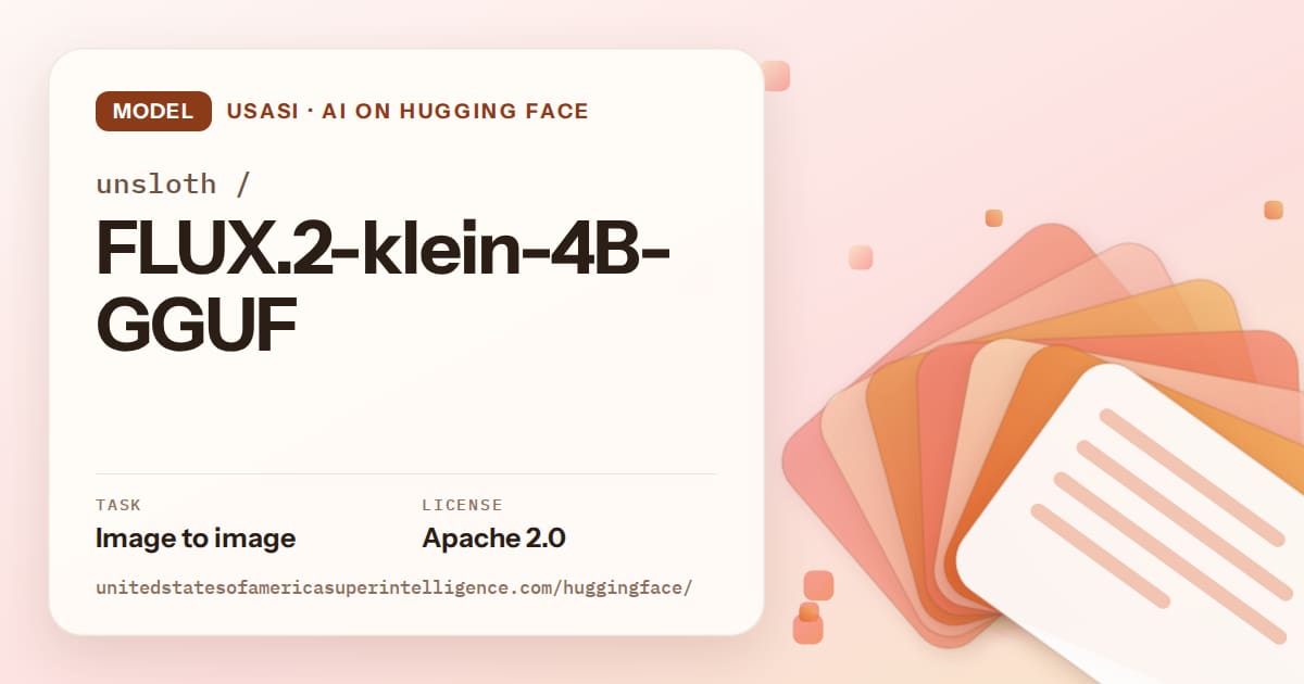 Generated tangerine layered-card artwork for the model unsloth/FLUX.2-klein-4B-GGUF, labeled USASI · AI on Hugging Face, with Task: Image to image · License: Apache 2.0.