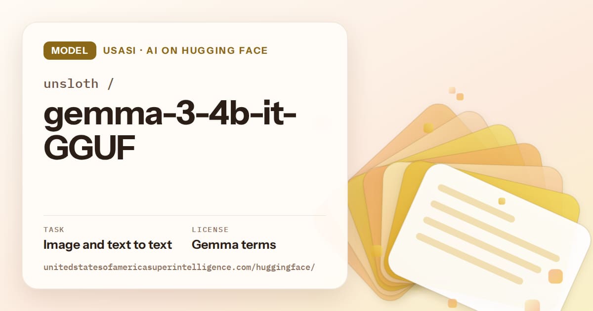 Generated amber layered-card artwork for the model unsloth/gemma-3-4b-it-GGUF, labeled USASI · AI on Hugging Face, with Task: Image and text to text · License: Gemma terms.