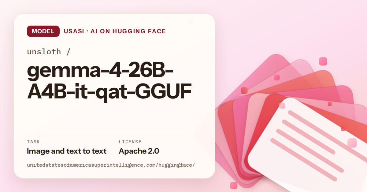 Generated coral layered-card artwork for the model unsloth/gemma-4-26B-A4B-it-qat-GGUF, labeled USASI · AI on Hugging Face, with Task: Image and text to text · License: Apache 2.0.