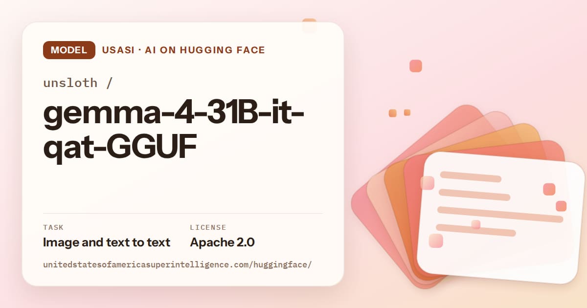 Generated tangerine layered-card artwork for the model unsloth/gemma-4-31B-it-qat-GGUF, labeled USASI · AI on Hugging Face, with Task: Image and text to text · License: Apache 2.0.