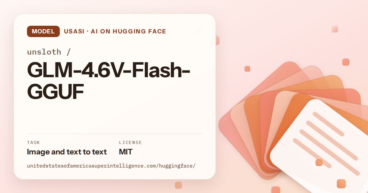 Generated tangerine layered-card artwork for the model unsloth/GLM-4.6V-Flash-GGUF, labeled USASI · AI on Hugging Face, with Task: Image and text to text · License: MIT.