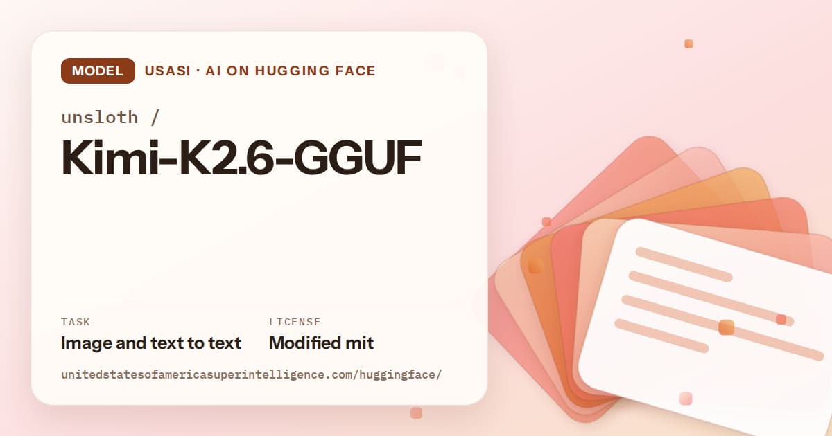 Generated tangerine layered-card artwork for the model unsloth/Kimi-K2.6-GGUF, labeled USASI · AI on Hugging Face, with Task: Image and text to text · License: Modified mit.