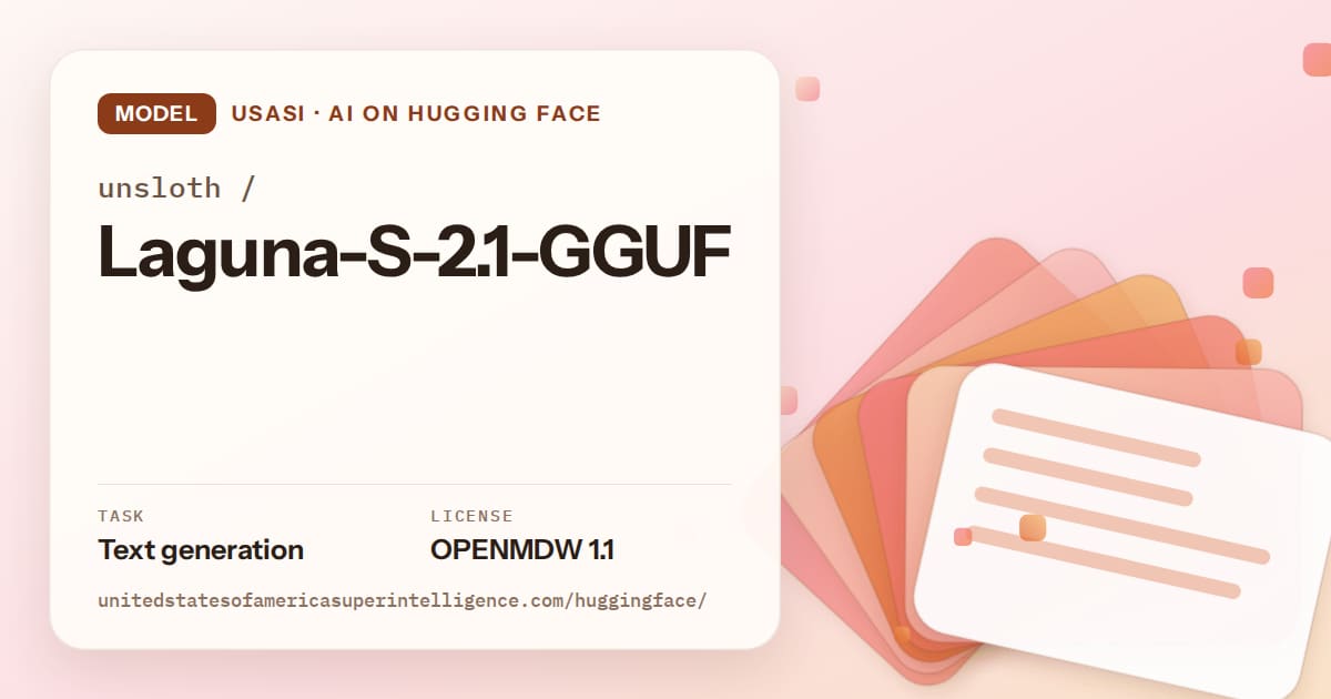 Generated tangerine layered-card artwork for the model unsloth/Laguna-S-2.1-GGUF, labeled USASI · AI on Hugging Face, with Task: Text generation · License: OPENMDW 1.1.