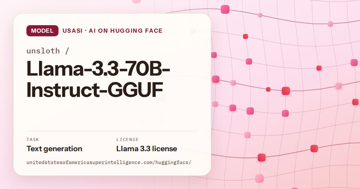 Generated rose wave-lattice artwork for the model unsloth/Llama-3.3-70B-Instruct-GGUF, labeled USASI · AI on Hugging Face, with Task: Text generation · License: Llama 3.3 license.