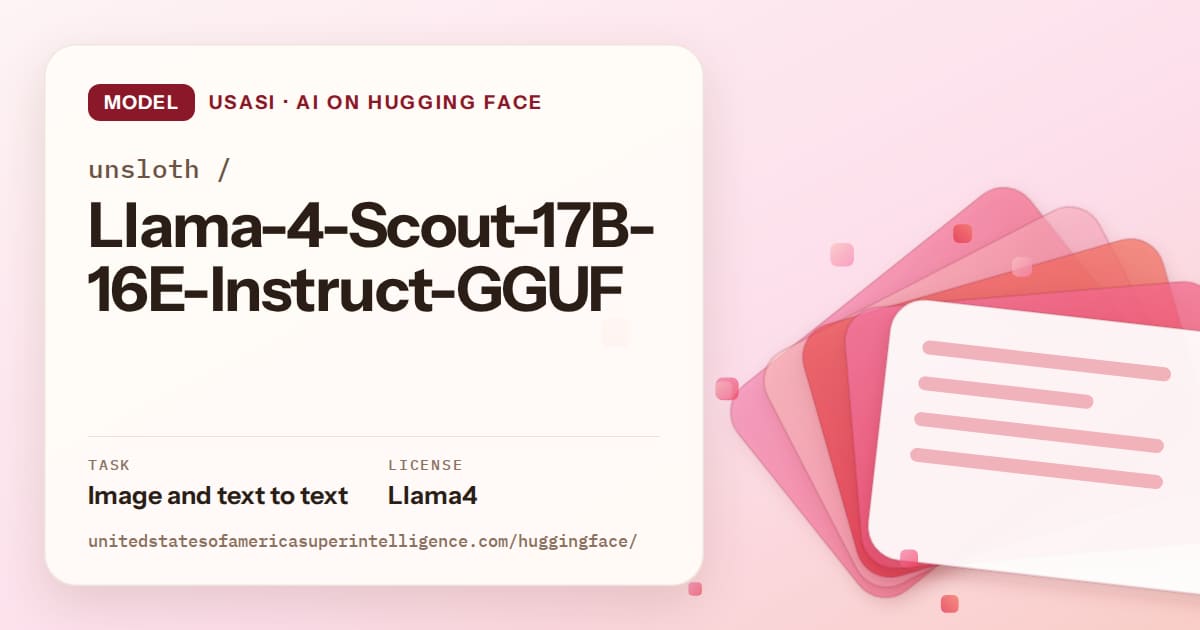 Generated coral layered-card artwork for the model unsloth/Llama-4-Scout-17B-16E-Instruct-GGUF, labeled USASI · AI on Hugging Face, with Task: Image and text to text · License: Llama4.