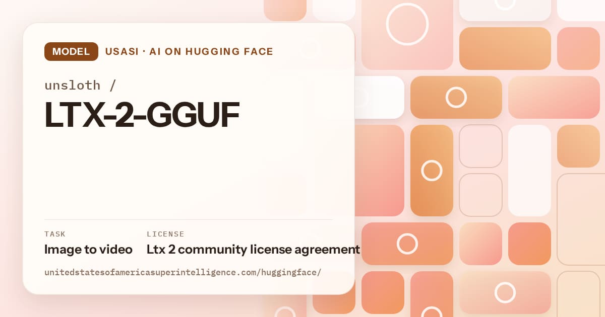 Generated orange tile-mosaic artwork for the model unsloth/LTX-2-GGUF, labeled USASI · AI on Hugging Face, with Task: Image to video · License: Ltx 2 community license agreement.